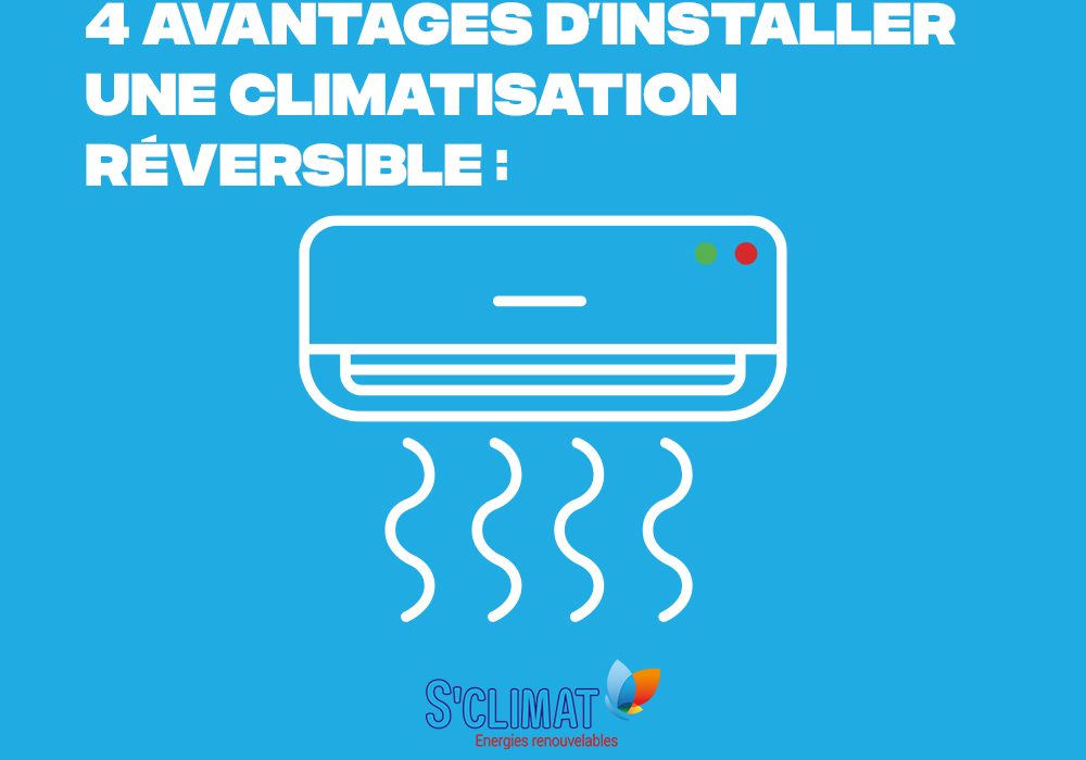 4 avantages d’installer une climatisation réversible chez soi